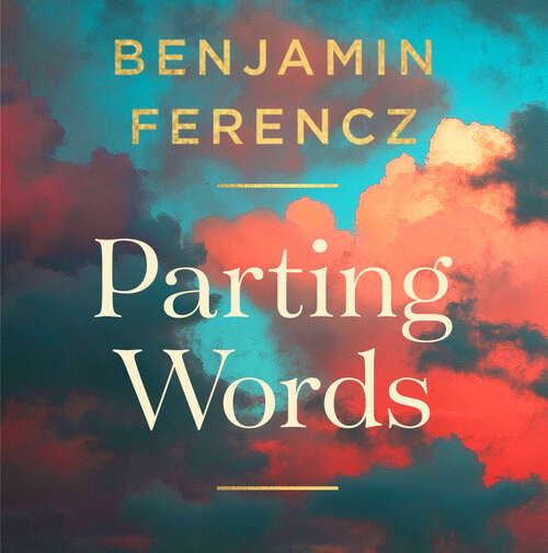 Book cover of Parting Words: An extraordinary 100-year-old man’s 9 lessons for living a life to be proud of
