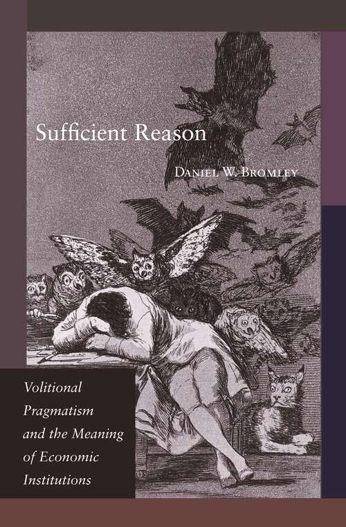 Book cover of Sufficient Reason: Volitional Pragmatism and the Meaning of Economic Institutions