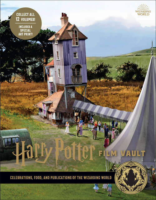 Book cover of Harry Potter Film Vault: Celebrations, Food, And Publications Of The Wizarding World (Wizarding World #12)