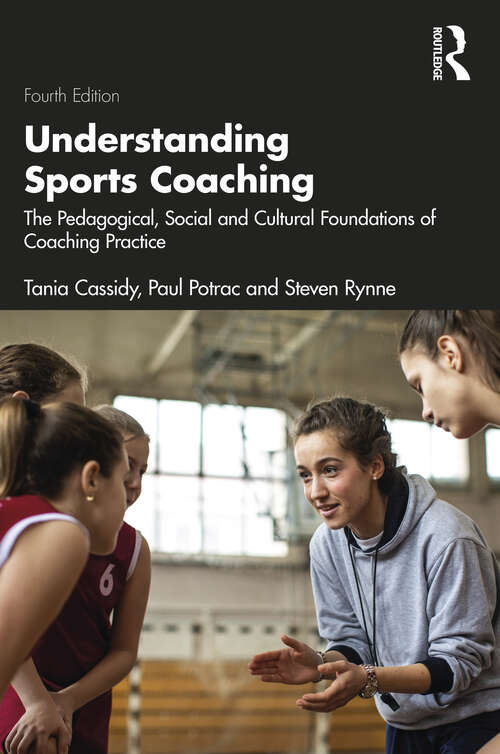 Book cover of Understanding Sports Coaching: The Pedagogical, Social and Cultural Foundations of Coaching Practice (3)