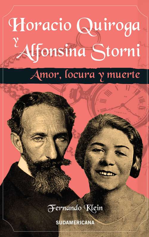 Book cover of Horacio Quiroga y Alfonsina Storni: Amor, locura y muerte
