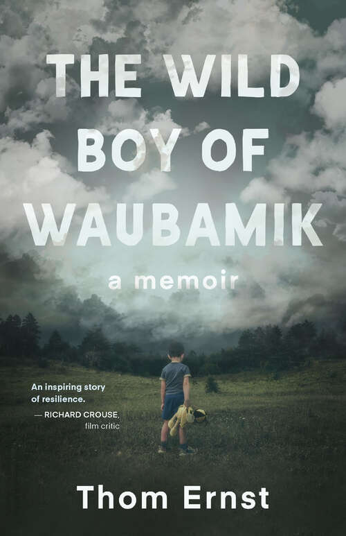 Book cover of The Wild Boy of Waubamik: A Memoir