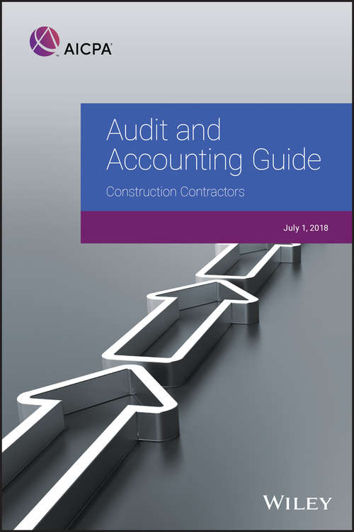 Book cover of Audit and Accounting Guide: Construction Contractors 2018 (AICPA Audit and Accounting Guide)