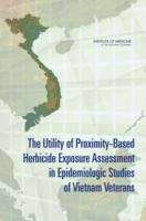 Book cover of The Utility of Proximity-Based Herbicide Exposure Assessment in Epidemiologic Studies of Vietnam Veterans
