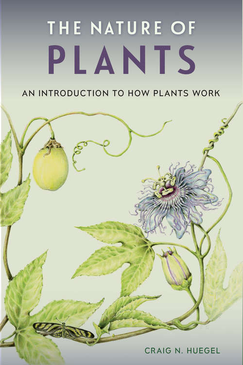 Book cover of The Nature of Plants: An Introduction to How Plants Work
