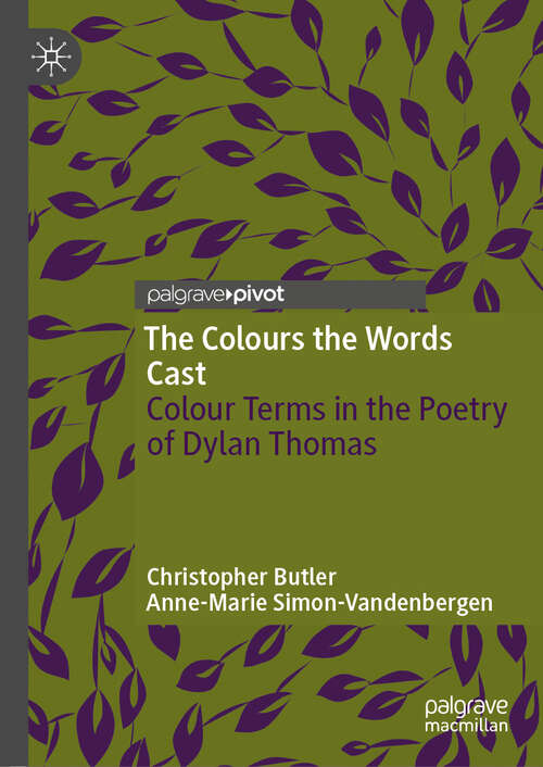 Book cover of The Colours the Words Cast: Colour Terms in the Poetry of Dylan Thomas