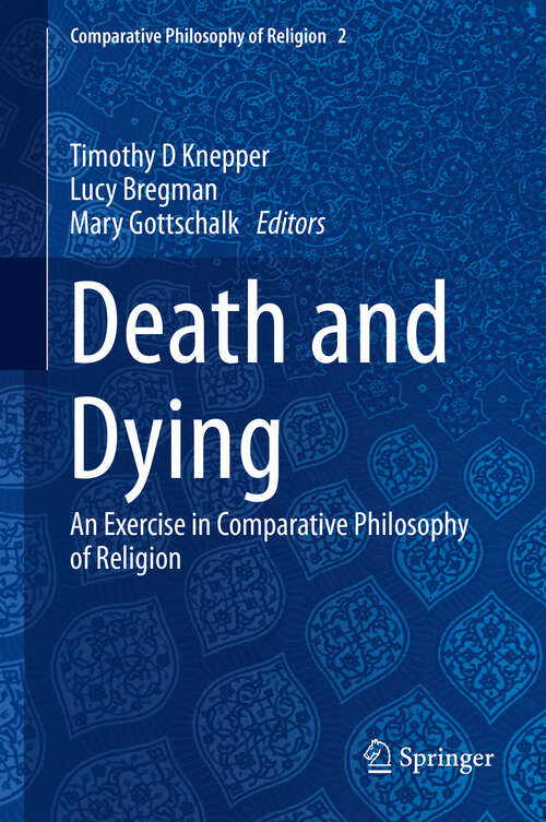 Death and Dying: An Exercise in Comparative Philosophy of Religion (Comparative Philosophy of Religion #2)