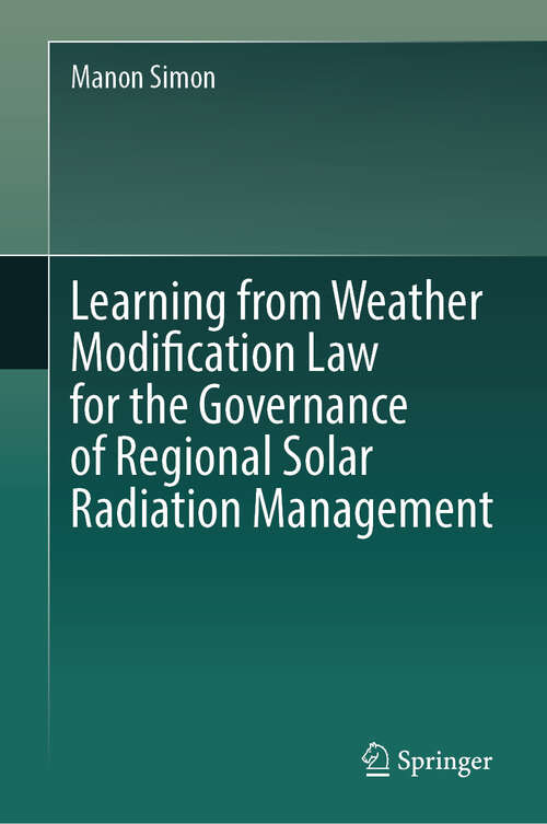 Book cover of Learning from Weather Modification Law for the Governance of Regional Solar Radiation Management (2024)