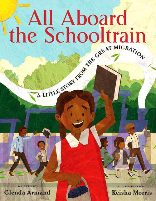 Book cover of All Aboard the Schooltrain: A Little Story from the Great Migration