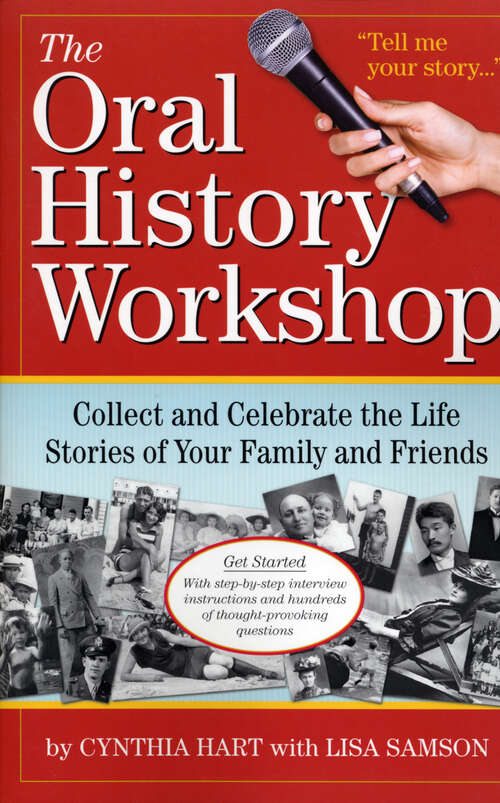 Book cover of The Oral History Workshop: Collect and Celebrate the Life Stories of Your Family and Friends