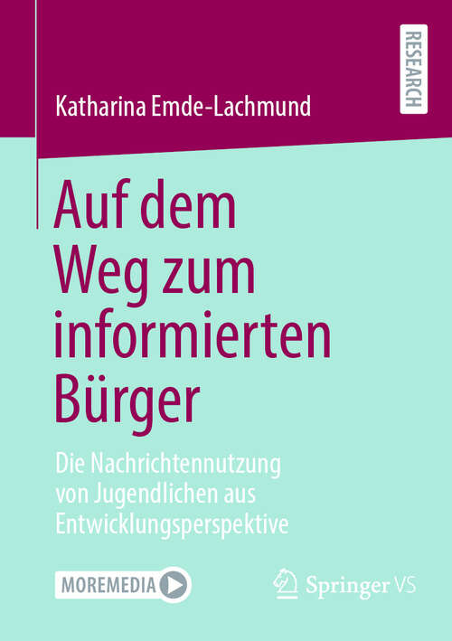 Book cover of Auf dem Weg zum informierten Bürger: Die Nachrichtennutzung von Jugendlichen aus Entwicklungsperspektive