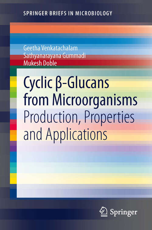 Book cover of Cyclic β-Glucans from Microorganisms: Production, Properties and Applications (SpringerBriefs in Microbiology #0)