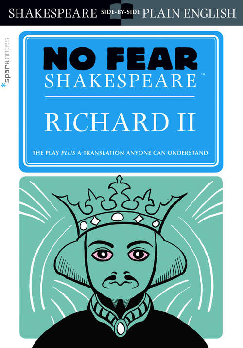Book cover of Richard II: No Fear Shakespeare Side-by-Side Plain English (No Fear Shakespeare)
