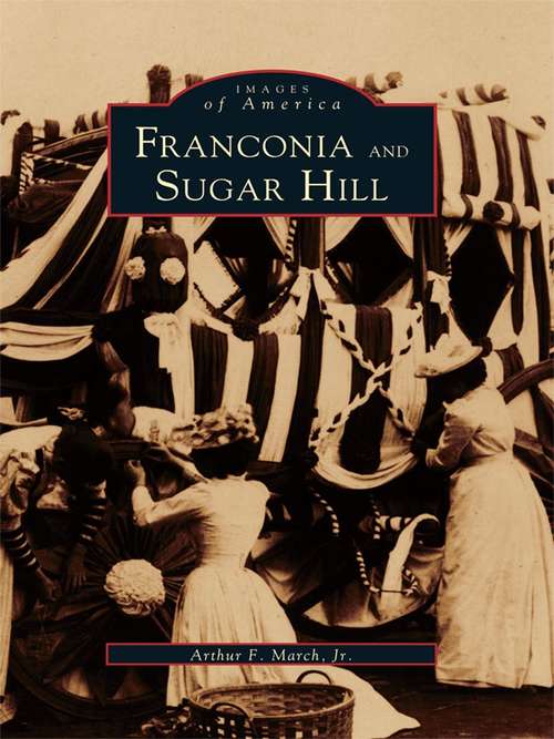 Book cover of Franconia and Sugar Hill (Images of America)