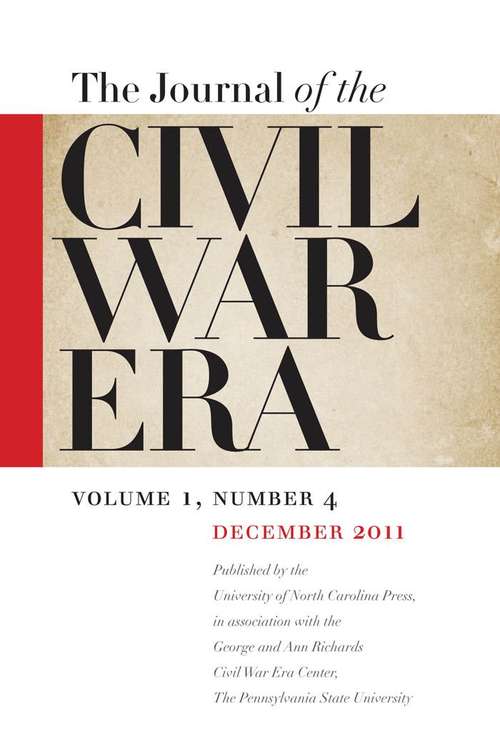 Journal of the Civil War Era. Volume 1, #4