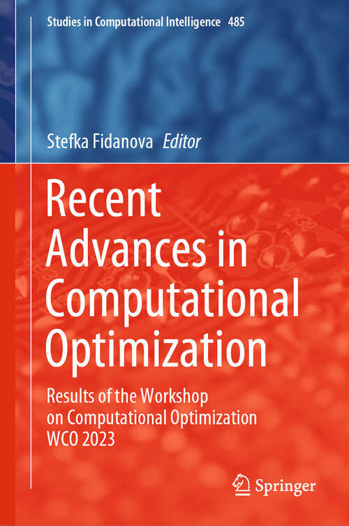 Book cover of Recent Advances in Computational Optimization: Results of the Workshop on Computational Optimization WCO 2023 (Studies in Computational Intelligence #485)