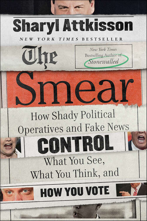 Book cover of The Smear: How Shady Political Operatives and Fake News Control What You See, What You Think, and How You Vote