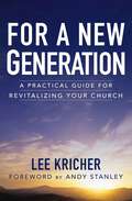 For a New Generation: A Practical Guide for Revitalizing Your Church