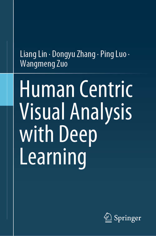 Human Centric Visual Analysis with Deep Learning