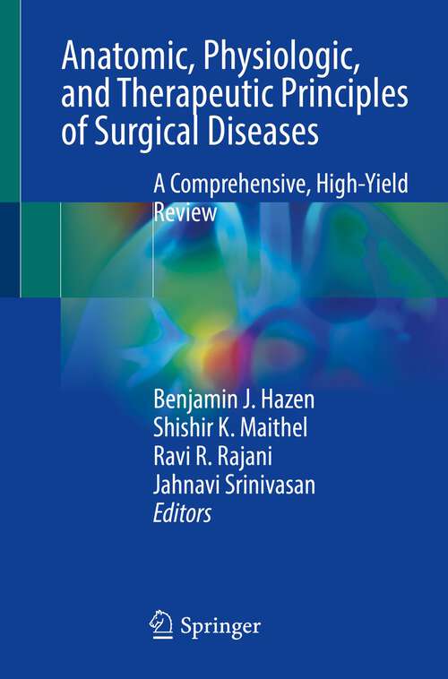 Book cover of Anatomic, Physiologic, and Therapeutic Principles of Surgical Diseases: A Comprehensive, High-Yield Review (1st ed. 2023)