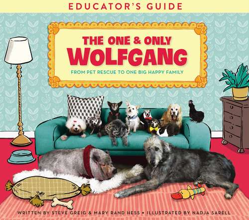 The One and Only Wolfgang Educator's Guide: From Pet Rescue to One Big Happy Family