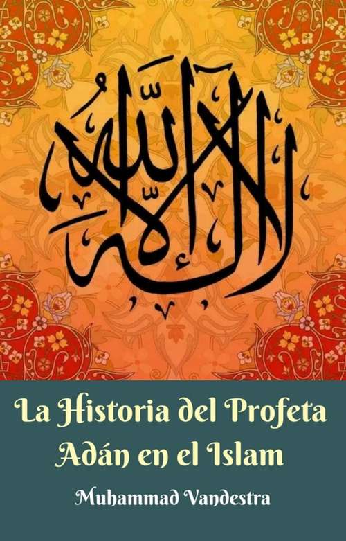 Book cover of La Historia del Profeta Adán en el Islam