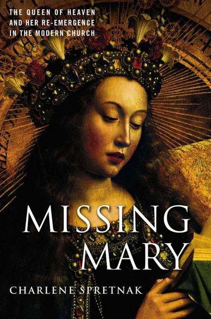 Book cover of Missing Mary: The Disappeared Queen of Heaven and the Recovery of Her Grace
