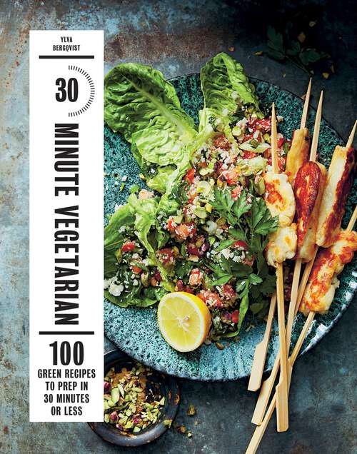 Book cover of 30-Minute Vegetarian: 100 Green Recipes to Prep in 30 Minutes or Less