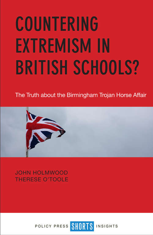 Countering Extremism in British Schools?: The Truth about the Birmingham Trojan Horse Affair