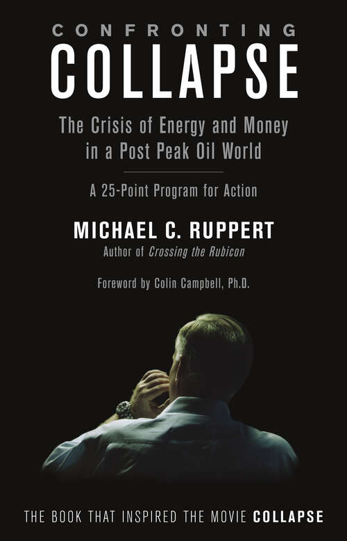 Book cover of Confronting Collapse: The Crisis of Energy and Money in a Post Peak Oil World