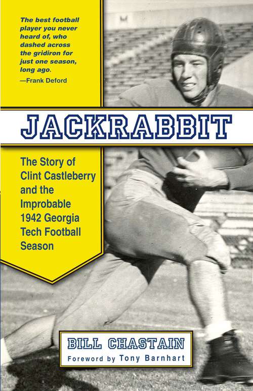Book cover of Jackrabbit: The Story of Clint Castleberry and the Improbable 1942 Georgia Tech Football Season