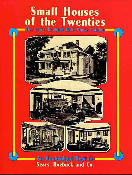 Book cover of Small Houses of the Twenties: The Sears, Roebuck 1926 House Catalog