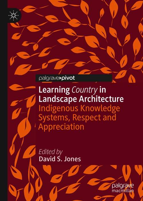 Learning Country in Landscape Architecture: Indigenous Knowledge Systems, Respect and Appreciation