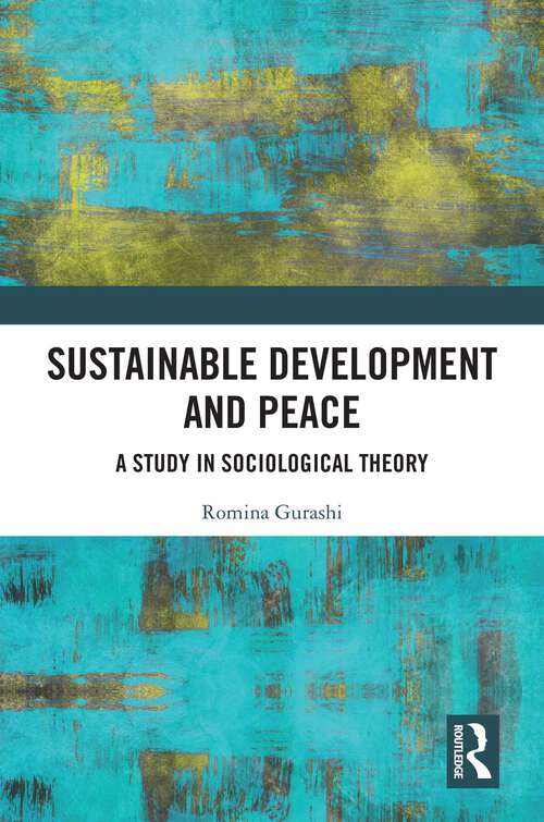 Book cover of Sustainable Development and Peace: A Study in Sociological Theory