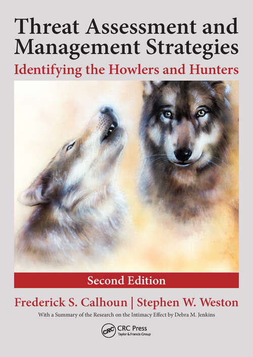 Threat Assessment and Management Strategies: Identifying the Howlers and Hunters, Second Edition