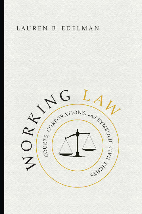 Book cover of Working Law: Courts, Corporations, and Symbolic Civil Rights