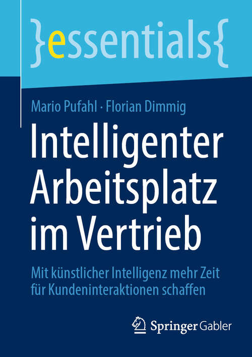 Book cover of Intelligenter Arbeitsplatz im Vertrieb: Mit künstlicher Intelligenz mehr Zeit für Kundeninteraktionen schaffen (essentials)