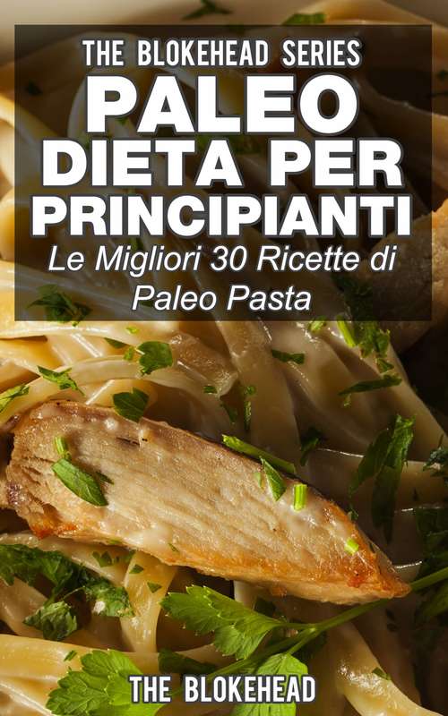 Book cover of Paleo dieta per principianti Le migliori 30 ricette di Paleo pasta!