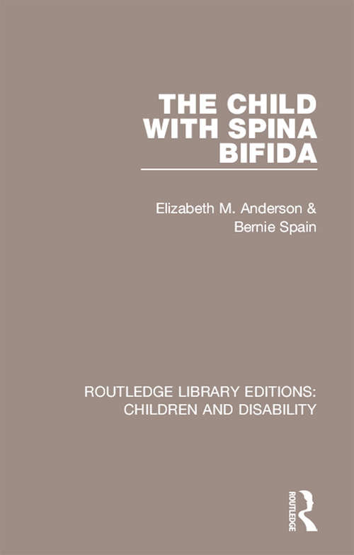 Book cover of The Child with Spina Bifida (Routledge Library Editions: Children and Disability #3)