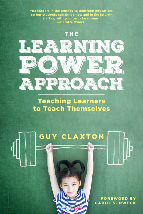 Book cover of The Learning Power Approach: Teaching Learners to Teach Themselves (Corwin Teaching Essentials)