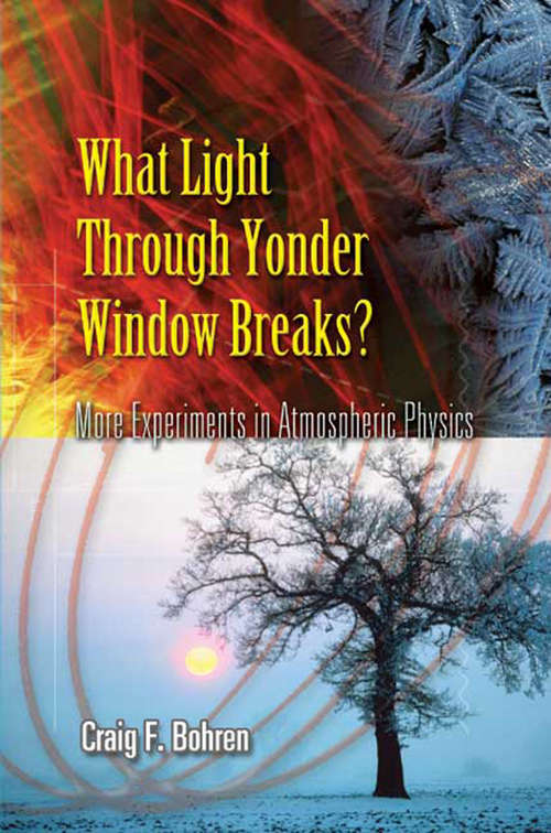 Book cover of What Light Through Yonder Window Breaks?: More Experiments in Atmospheric Physics