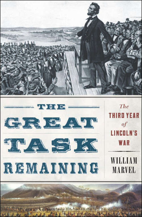 Book cover of The Great Task Remaining: The Third Year of Lincoln's War