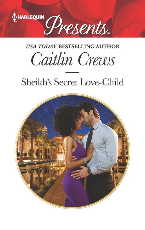 Sheikh's Secret Love-Child (Bound to the Desert King #4)
