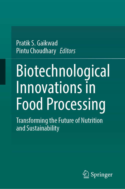 Book cover of Biotechnological Innovations in Food Processing: Transforming the Future of Nutrition and Sustainability