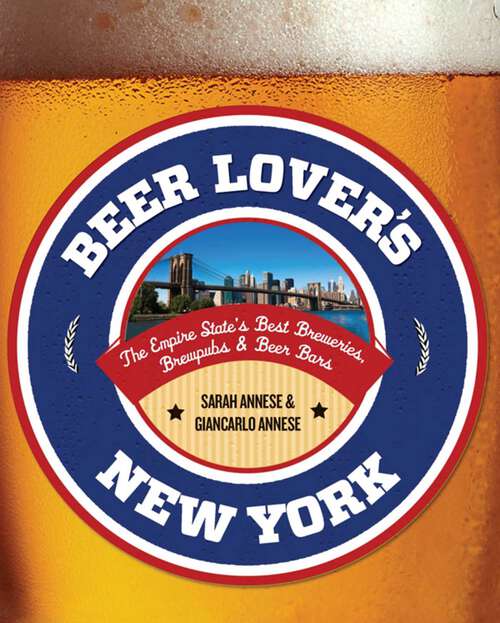 Book cover of Beer Lover's New York: The Empire State's Best Breweries, Brewpubs & Beer Bars (1st Edition) (Beer Lovers Series)
