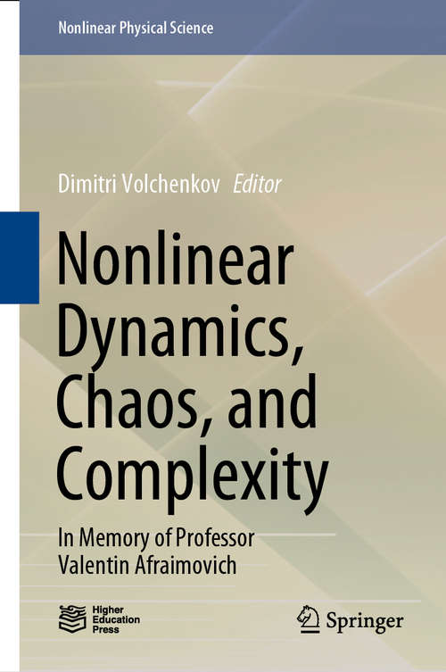 Nonlinear Dynamics, Chaos, and Complexity: In Memory of Professor Valentin Afraimovich (Nonlinear Physical Science)