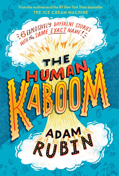 Book cover of The Human Kaboom: 6 Explosively Different Stories with the Same Exact Name!