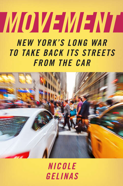 Book cover of Movement: New York's Long War to Take Back Its Streets from the Car (1)