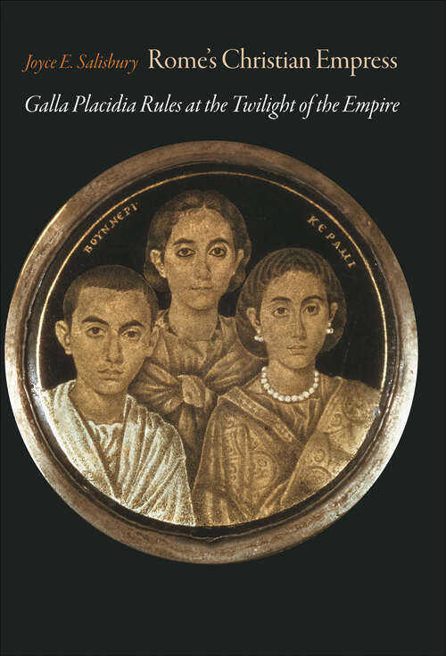 Book cover of Rome's Christian Empress: Galla Placidia Rules at the Twilight of the Empire