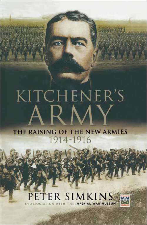 Book cover of Kitcheners Army: The Raising of the New Armies, 1914–1916 (War, Armed Forces And Society Ser.)